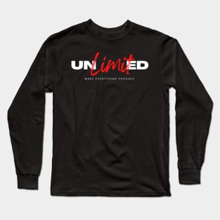 UNLIMITED - MAKE EVERYTHING POSSIBLE Long Sleeve T-Shirt